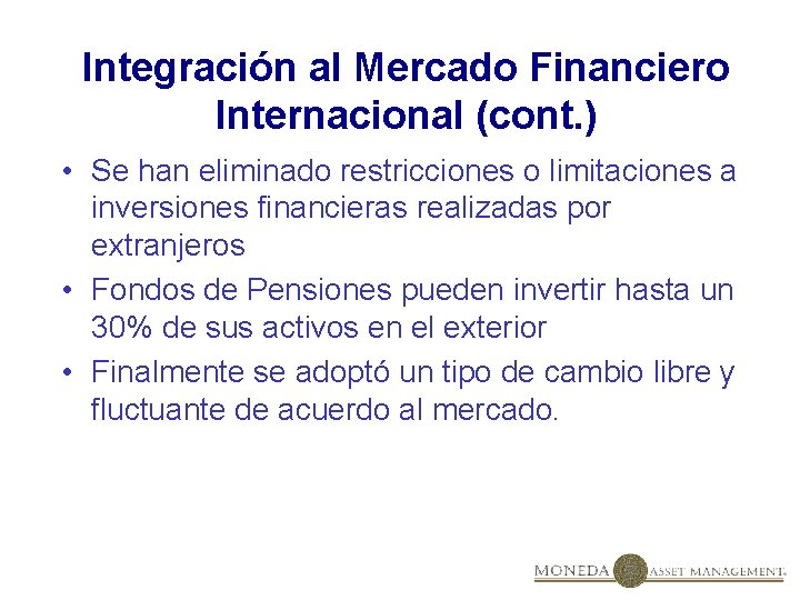 Integración al Mercado Financiero Internacional (cont. ) • Se han eliminado restricciones o limitaciones