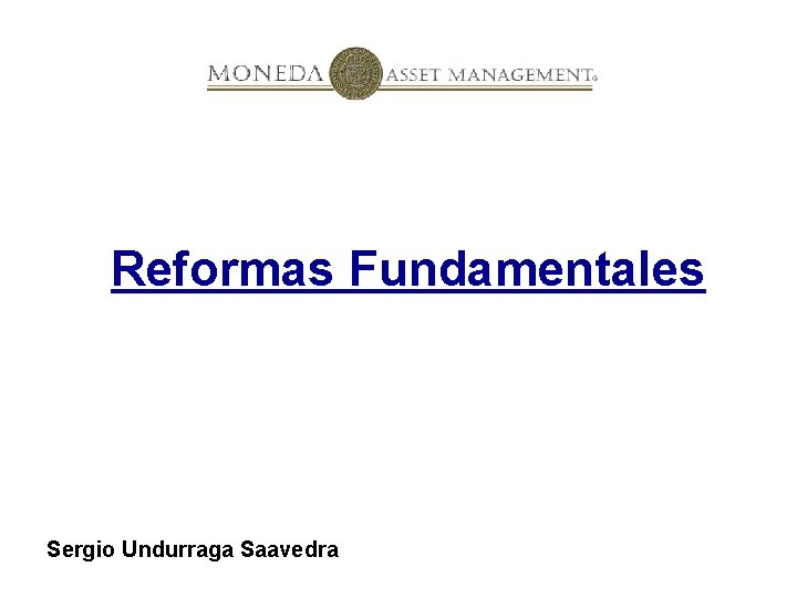Reformas Fundamentales Sergio Undurraga Saavedra 