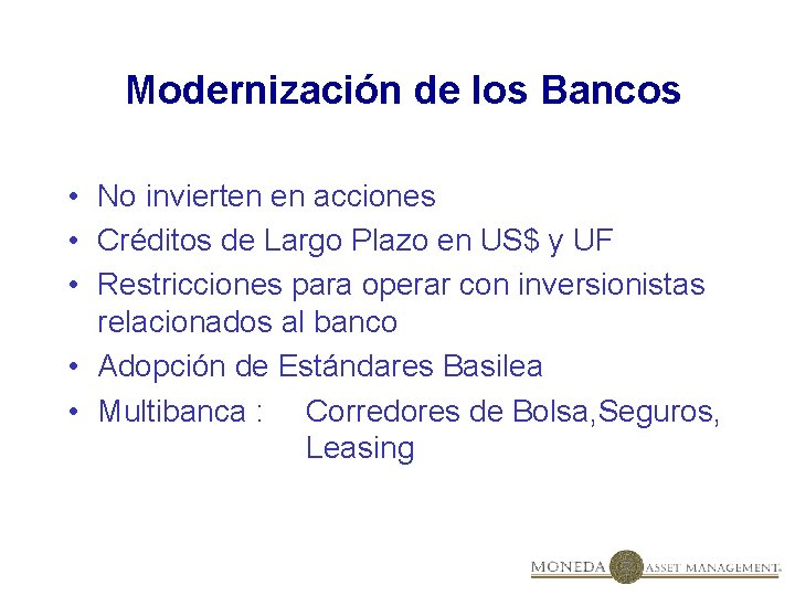 Modernización de los Bancos • No invierten en acciones • Créditos de Largo Plazo