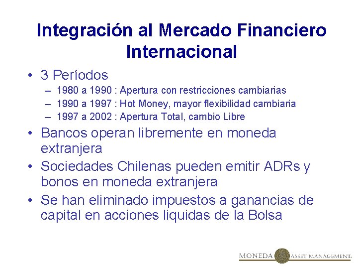 Integración al Mercado Financiero Internacional • 3 Períodos – 1980 a 1990 : Apertura