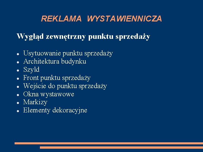 REKLAMA WYSTAWIENNICZA Wygląd zewnętrzny punktu sprzedaży Usytuowanie punktu sprzedaży Architektura budynku Szyld Front punktu