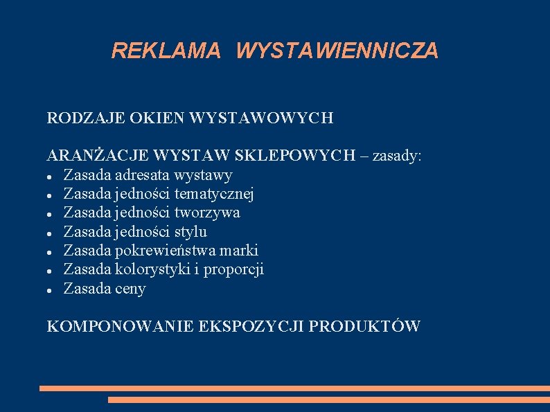 REKLAMA WYSTAWIENNICZA RODZAJE OKIEN WYSTAWOWYCH ARANŻACJE WYSTAW SKLEPOWYCH – zasady: Zasada adresata wystawy Zasada