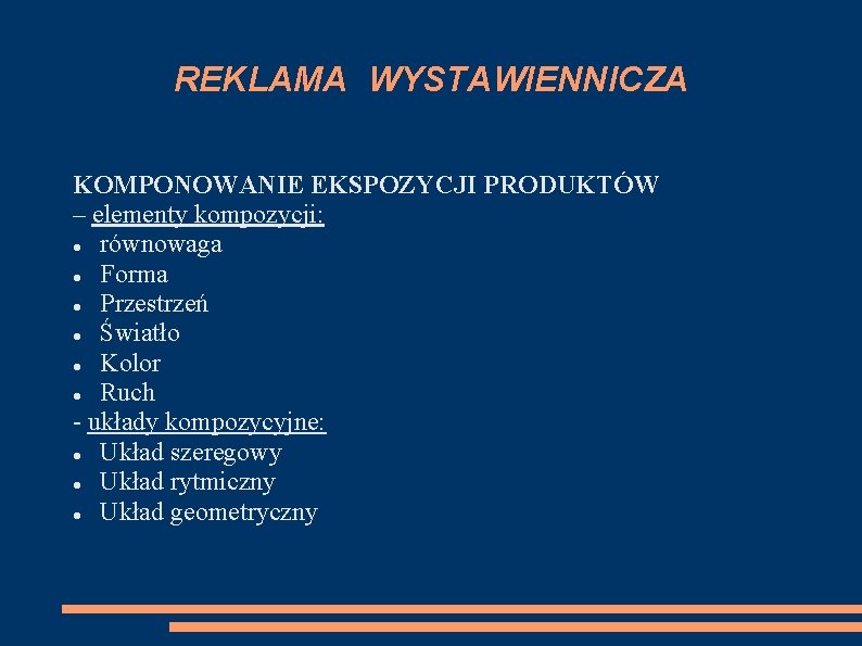 REKLAMA WYSTAWIENNICZA KOMPONOWANIE EKSPOZYCJI PRODUKTÓW – elementy kompozycji: równowaga Forma Przestrzeń Światło Kolor Ruch