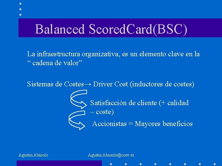 Balanced Scored. Card(BSC) La infraestructura organizativa, es un elemento clave en la “ cadena
