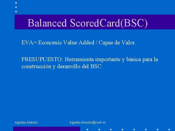 Balanced Scored. Card(BSC) EVA= Economic Value Added / Capas de Valor. PRESUPUESTO: Herramienta importante
