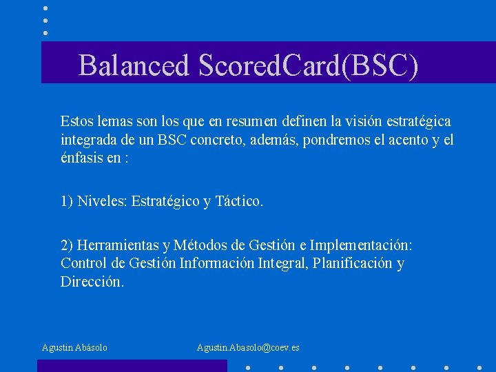 Balanced Scored. Card(BSC) Estos lemas son los que en resumen definen la visión estratégica