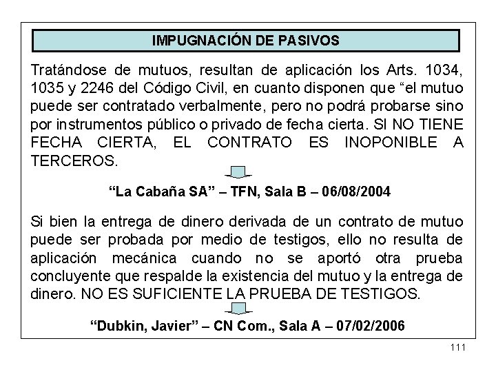 IMPUGNACIÓN DE PASIVOS Tratándose de mutuos, resultan de aplicación los Arts. 1034, 1035 y