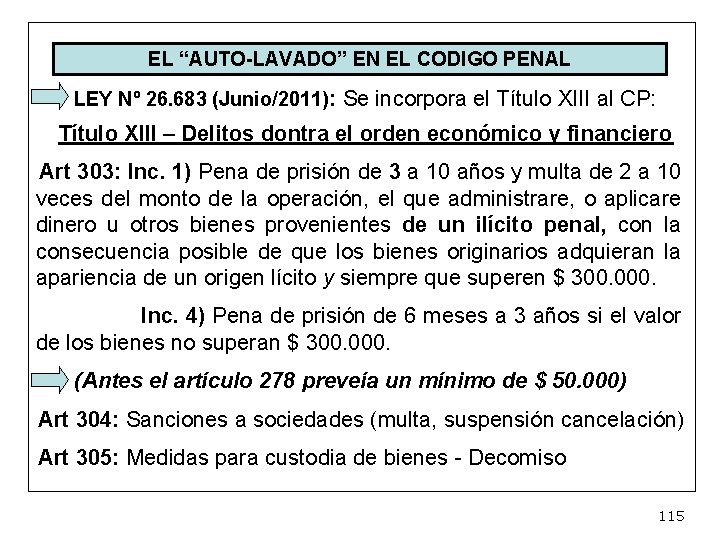 EL “AUTO-LAVADO” EN EL CODIGO PENAL LEY Nº 26. 683 (Junio/2011): Se incorpora el