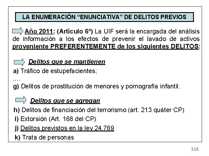 LA ENUMERACIÓN “ENUNCIATIVA” DE DELITOS PREVIOS Año 2011: (Artículo 6º) La UIF será la
