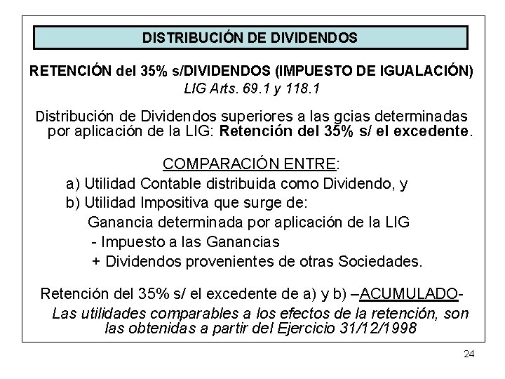 DISTRIBUCIÓN DE DIVIDENDOS RETENCIÓN del 35% s/DIVIDENDOS (IMPUESTO DE IGUALACIÓN) LIG Arts. 69. 1