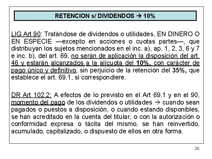 RETENCION s/ DIVIDENDOS 10% LIG Art 90: Tratándose de dividendos o utilidades, EN DINERO