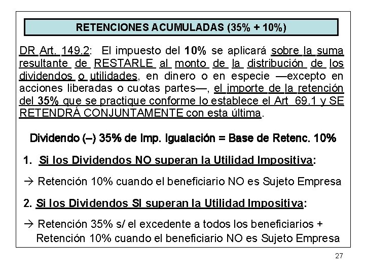 RETENCIONES ACUMULADAS (35% + 10%) DR Art. 149. 2: El impuesto del 10% se