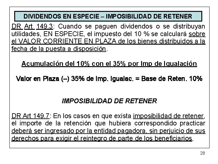 DIVIDENDOS EN ESPECIE – IMPOSIBILIDAD DE RETENER DR Art 149. 3: Cuando se paguen