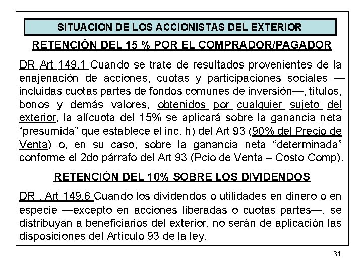SITUACION DE LOS ACCIONISTAS DEL EXTERIOR RETENCIÓN DEL 15 % POR EL COMPRADOR/PAGADOR DR