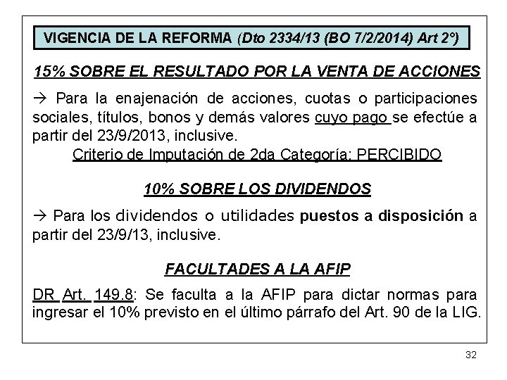 VIGENCIA DE LA REFORMA (Dto 2334/13 (BO 7/2/2014) Art 2°) 15% SOBRE EL RESULTADO