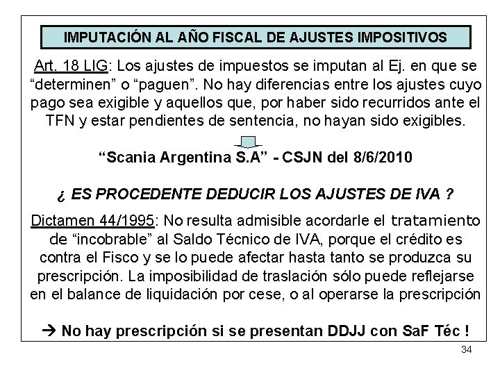 IMPUTACIÓN AL AÑO FISCAL DE AJUSTES IMPOSITIVOS Art. 18 LIG: Los ajustes de impuestos