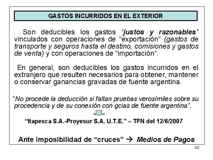 GASTOS INCURRIDOS EN EL EXTERIOR Son deducibles los gastos “justos y razonables” vinculados con