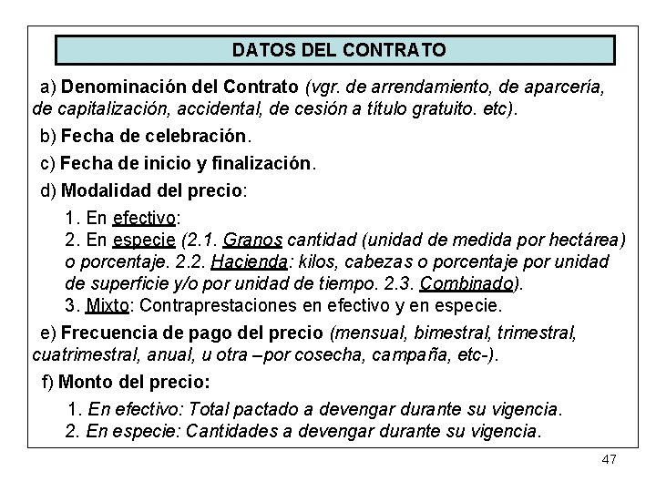 DATOS DEL CONTRATO a) Denominación del Contrato (vgr. de arrendamiento, de aparcería, de capitalización,