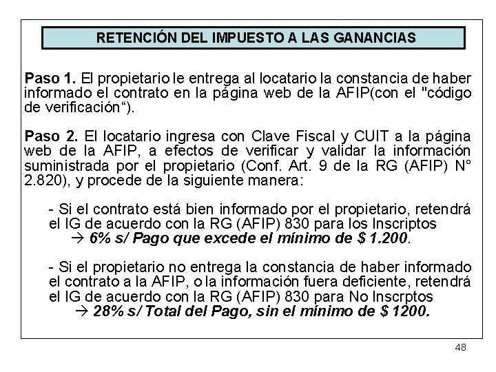 RETENCIÓN DEL IMPUESTO A LAS GANANCIAS Paso 1. El propietario le entrega al locatario