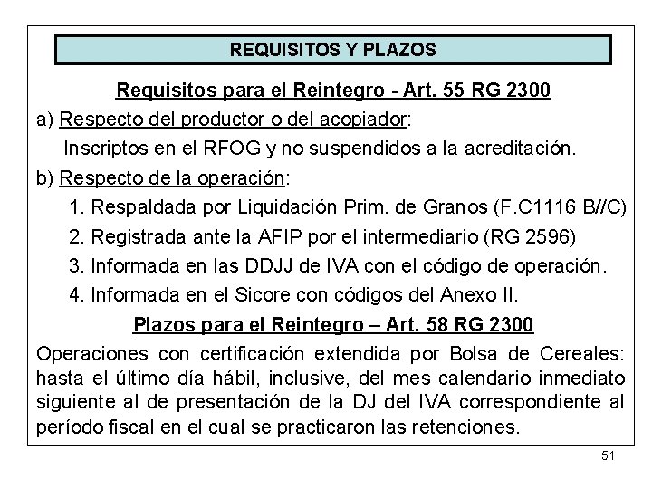 REQUISITOS Y PLAZOS Requisitos para el Reintegro - Art. 55 RG 2300 a) Respecto