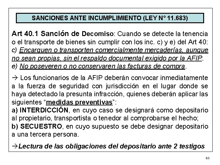 SANCIONES ANTE INCUMPLIMIENTO (LEY N° 11. 683) Art 40. 1 Sanción de Decomiso: Cuando