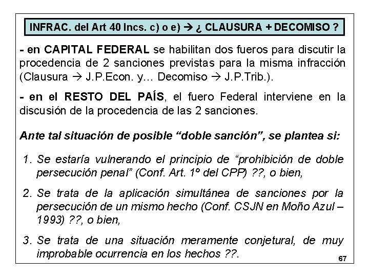 INFRAC. del Art 40 Incs. c) o e) ¿ CLAUSURA + DECOMISO ? -