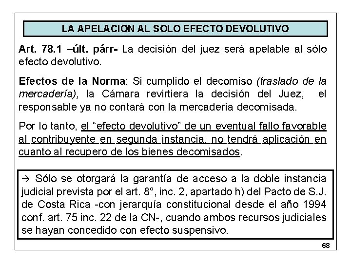 LA APELACION AL SOLO EFECTO DEVOLUTIVO Art. 78. 1 –últ. párr- La decisión del