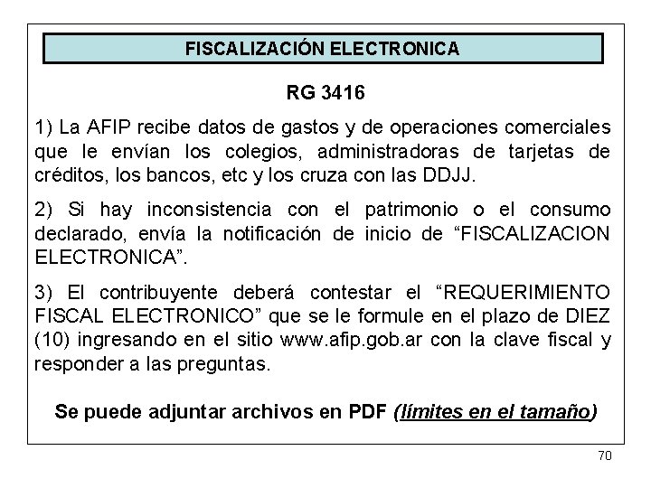 FISCALIZACIÓN ELECTRONICA RG 3416 1) La AFIP recibe datos de gastos y de operaciones