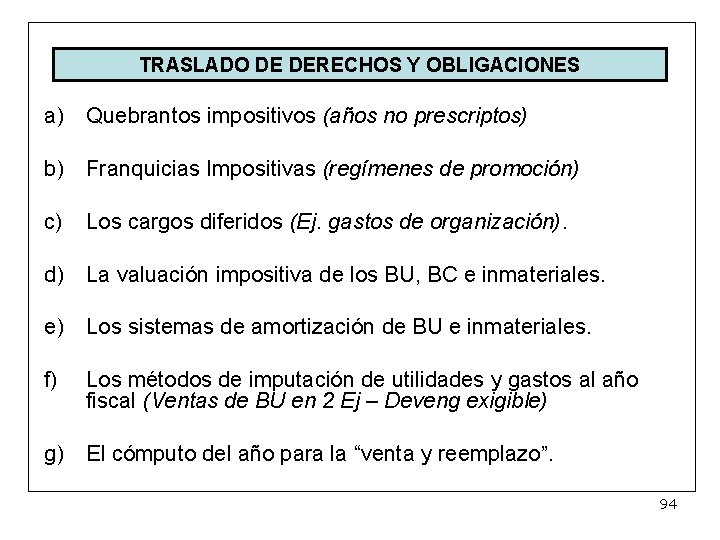 TRASLADO DE DERECHOS Y OBLIGACIONES a) Quebrantos impositivos (años no prescriptos) b) Franquicias Impositivas