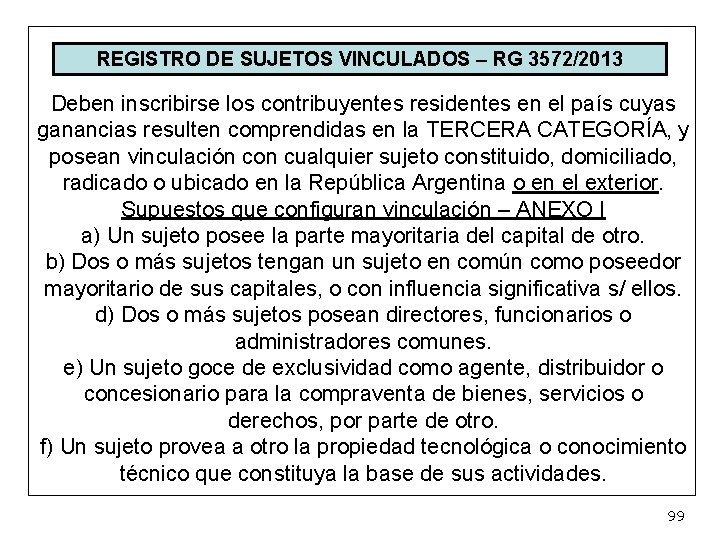 REGISTRO DE SUJETOS VINCULADOS – RG 3572/2013 Deben inscribirse los contribuyentes residentes en el