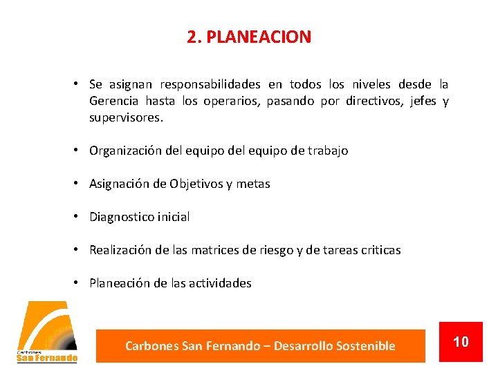 2. PLANEACION • Se asignan responsabilidades en todos los niveles desde la Gerencia hasta