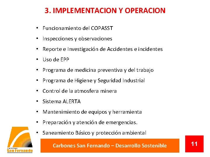 3. IMPLEMENTACION Y OPERACION • Funcionamiento del COPASST • Inspecciones y observaciones • Reporte