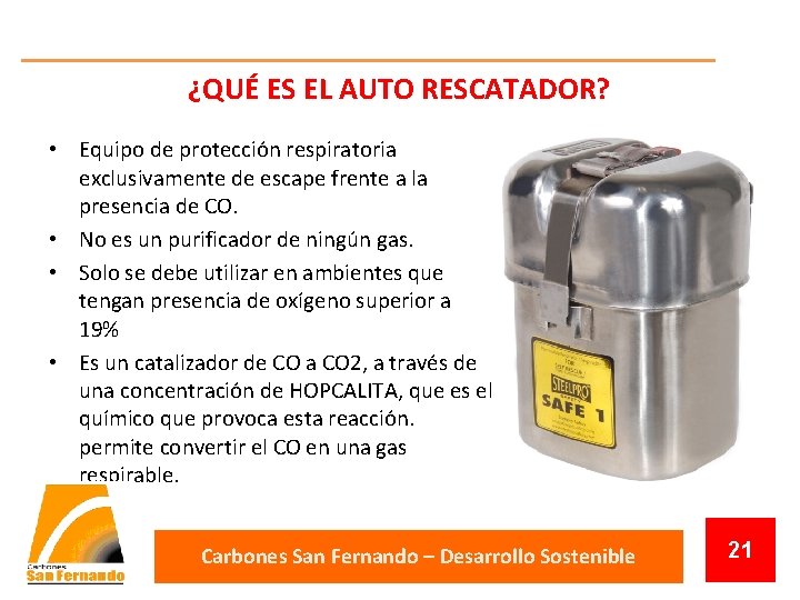 ¿QUÉ ES EL AUTO RESCATADOR? • Equipo de protección respiratoria exclusivamente de escape frente