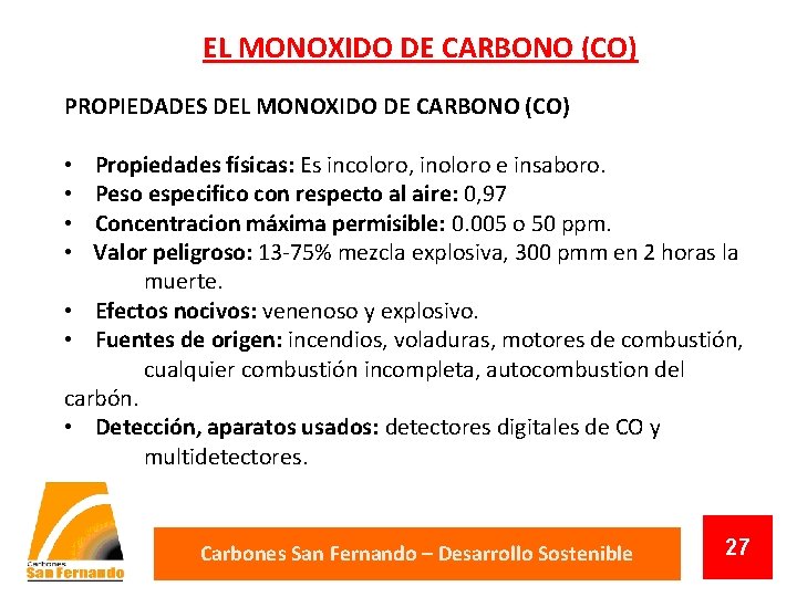 EL MONOXIDO DE CARBONO (CO) PROPIEDADES DEL MONOXIDO DE CARBONO (CO) • Propiedades físicas: