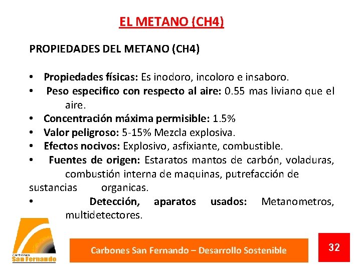 EL METANO (CH 4) PROPIEDADES DEL METANO (CH 4) • Propiedades físicas: Es inodoro,