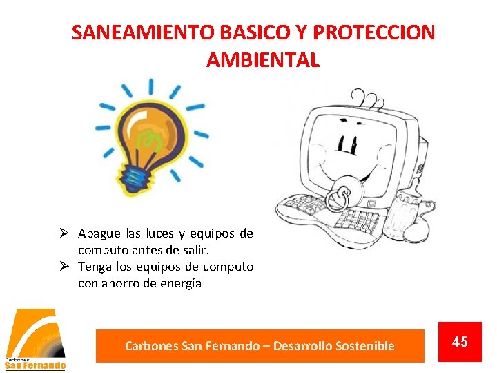 SANEAMIENTO BASICO Y PROTECCION AMBIENTAL Apague las luces y equipos de computo antes de