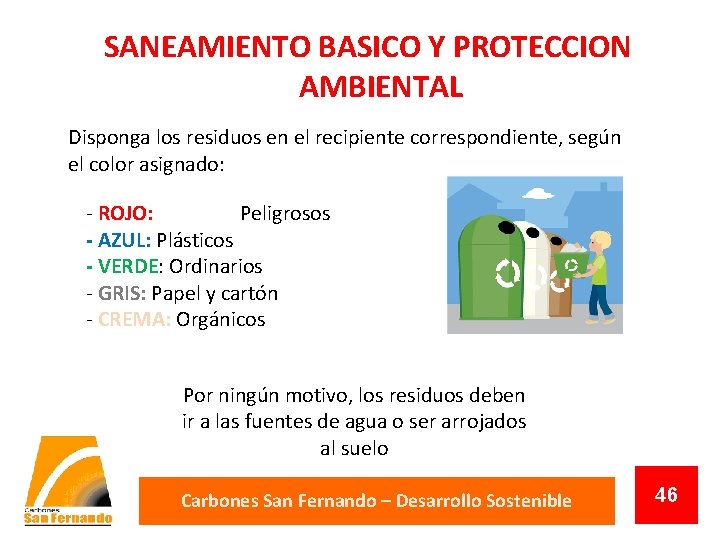 SANEAMIENTO BASICO Y PROTECCION AMBIENTAL Disponga los residuos en el recipiente correspondiente, según el