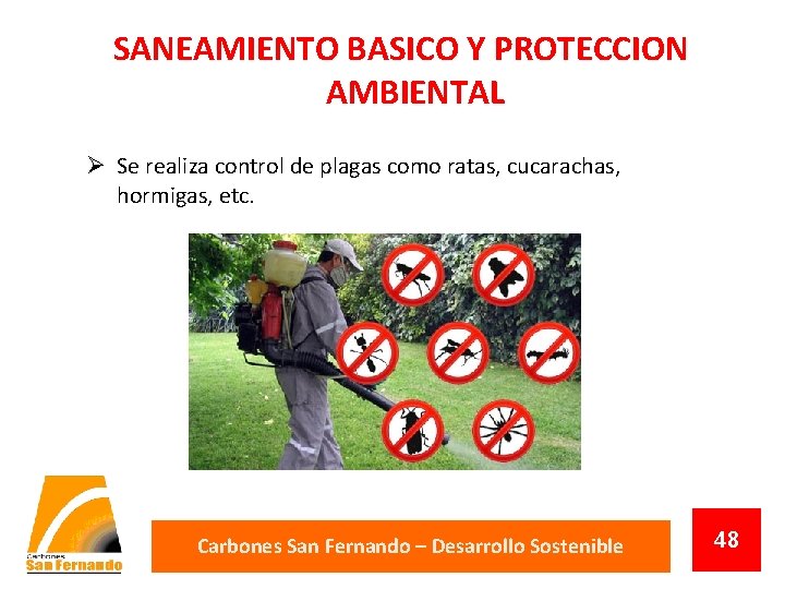 SANEAMIENTO BASICO Y PROTECCION AMBIENTAL Se realiza control de plagas como ratas, cucarachas, hormigas,