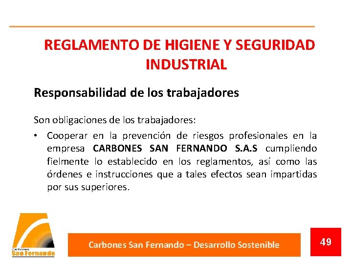 REGLAMENTO DE HIGIENE Y SEGURIDAD INDUSTRIAL Responsabilidad de los trabajadores Son obligaciones de los