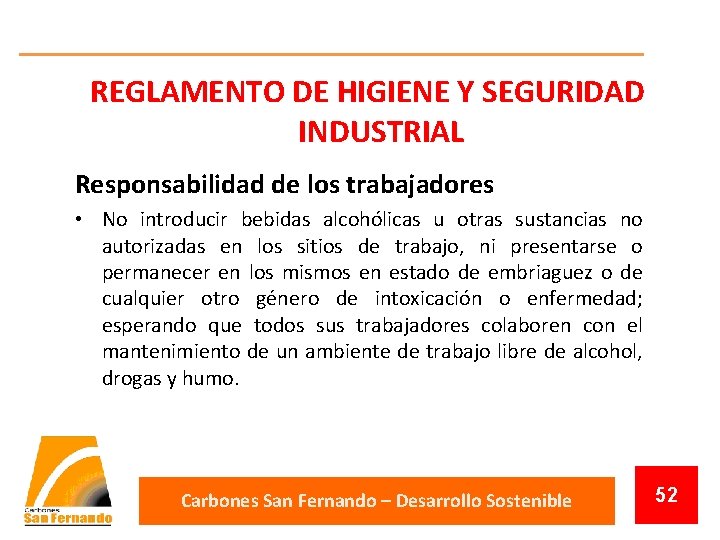 REGLAMENTO DE HIGIENE Y SEGURIDAD INDUSTRIAL Responsabilidad de los trabajadores • No introducir bebidas