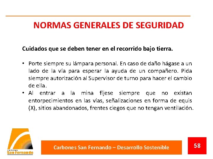 NORMAS GENERALES DE SEGURIDAD Cuidados que se deben tener en el recorrido bajo tierra.