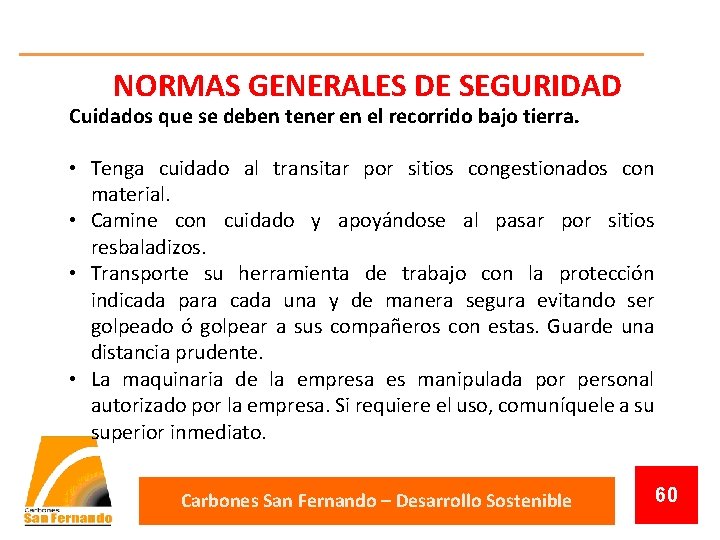 NORMAS GENERALES DE SEGURIDAD Cuidados que se deben tener en el recorrido bajo tierra.