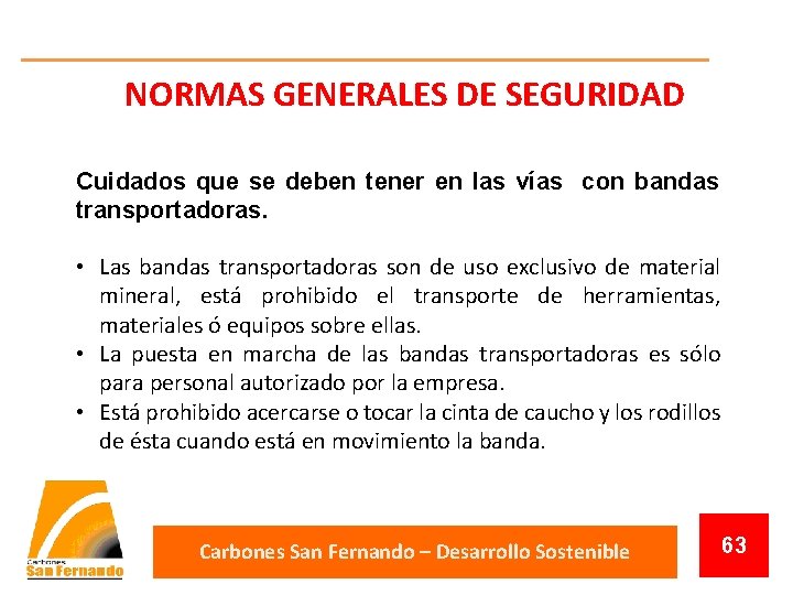 NORMAS GENERALES DE SEGURIDAD Cuidados que se deben tener en las vías con bandas