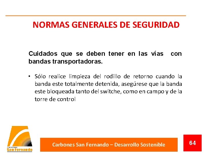 NORMAS GENERALES DE SEGURIDAD Cuidados que se deben tener en las vías con bandas