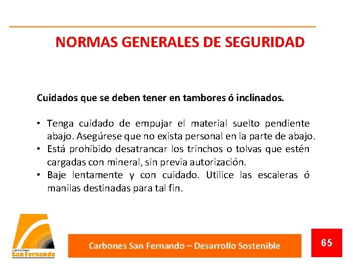 NORMAS GENERALES DE SEGURIDAD Cuidados que se deben tener en tambores ó inclinados. •