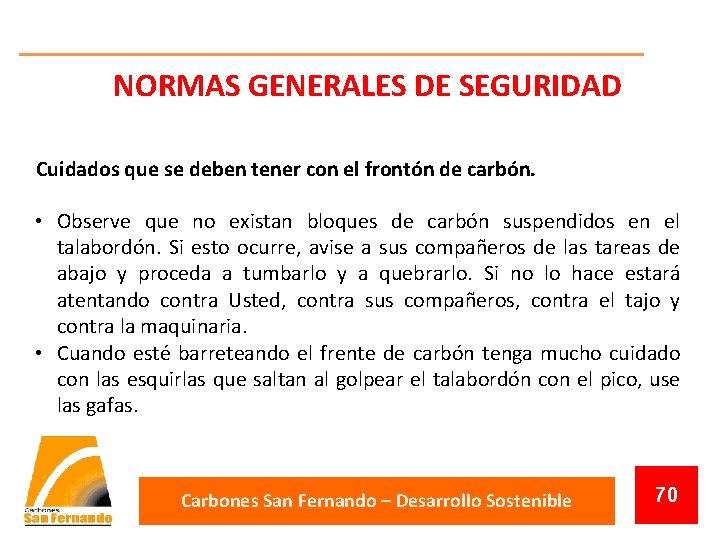 NORMAS GENERALES DE SEGURIDAD Cuidados que se deben tener con el frontón de carbón.