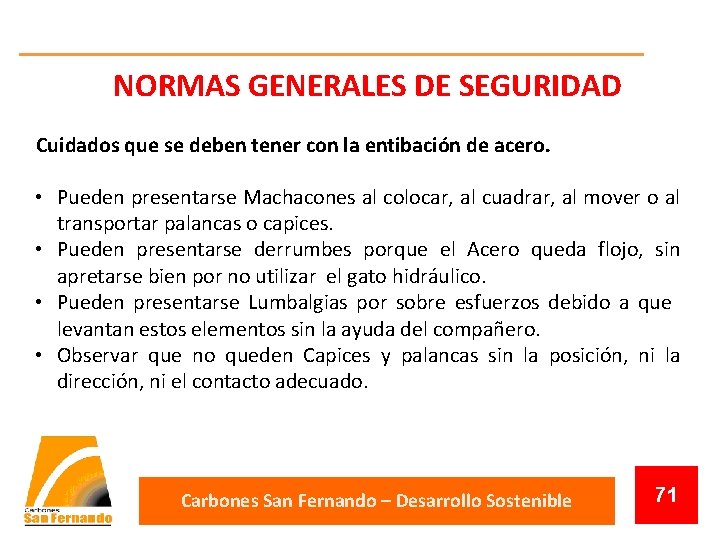 NORMAS GENERALES DE SEGURIDAD Cuidados que se deben tener con la entibación de acero.