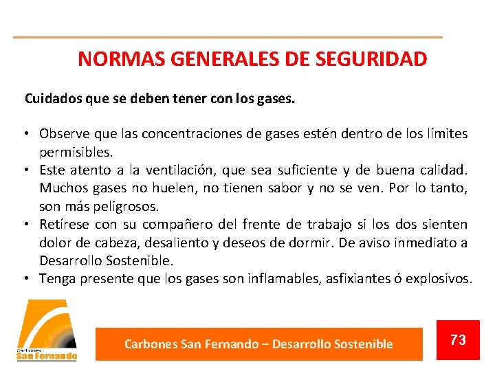 NORMAS GENERALES DE SEGURIDAD Cuidados que se deben tener con los gases. • Observe