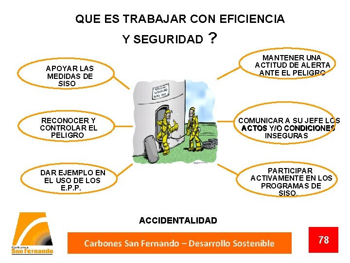 QUE ES TRABAJAR CON EFICIENCIA Y SEGURIDAD ? MANTENER UNA ACTITUD DE ALERTA ANTE