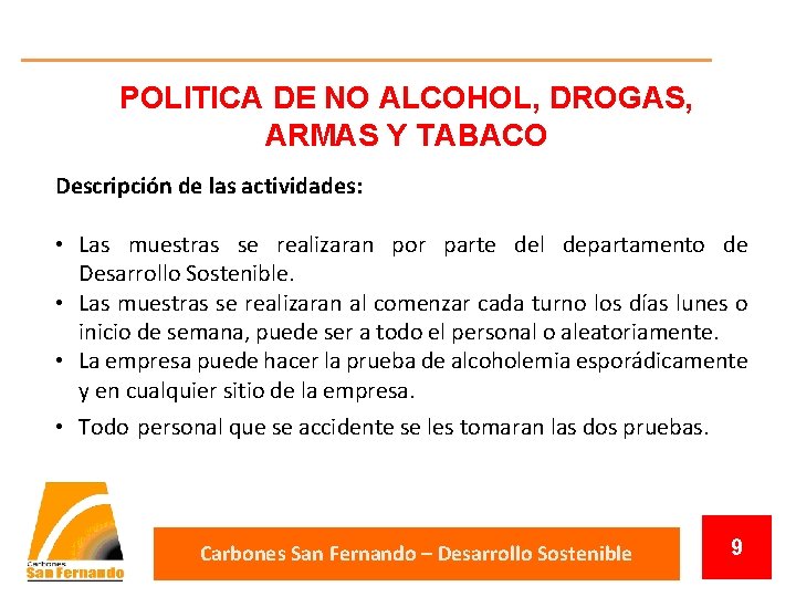 POLITICA DE NO ALCOHOL, DROGAS, ARMAS Y TABACO Descripción de las actividades: • Las